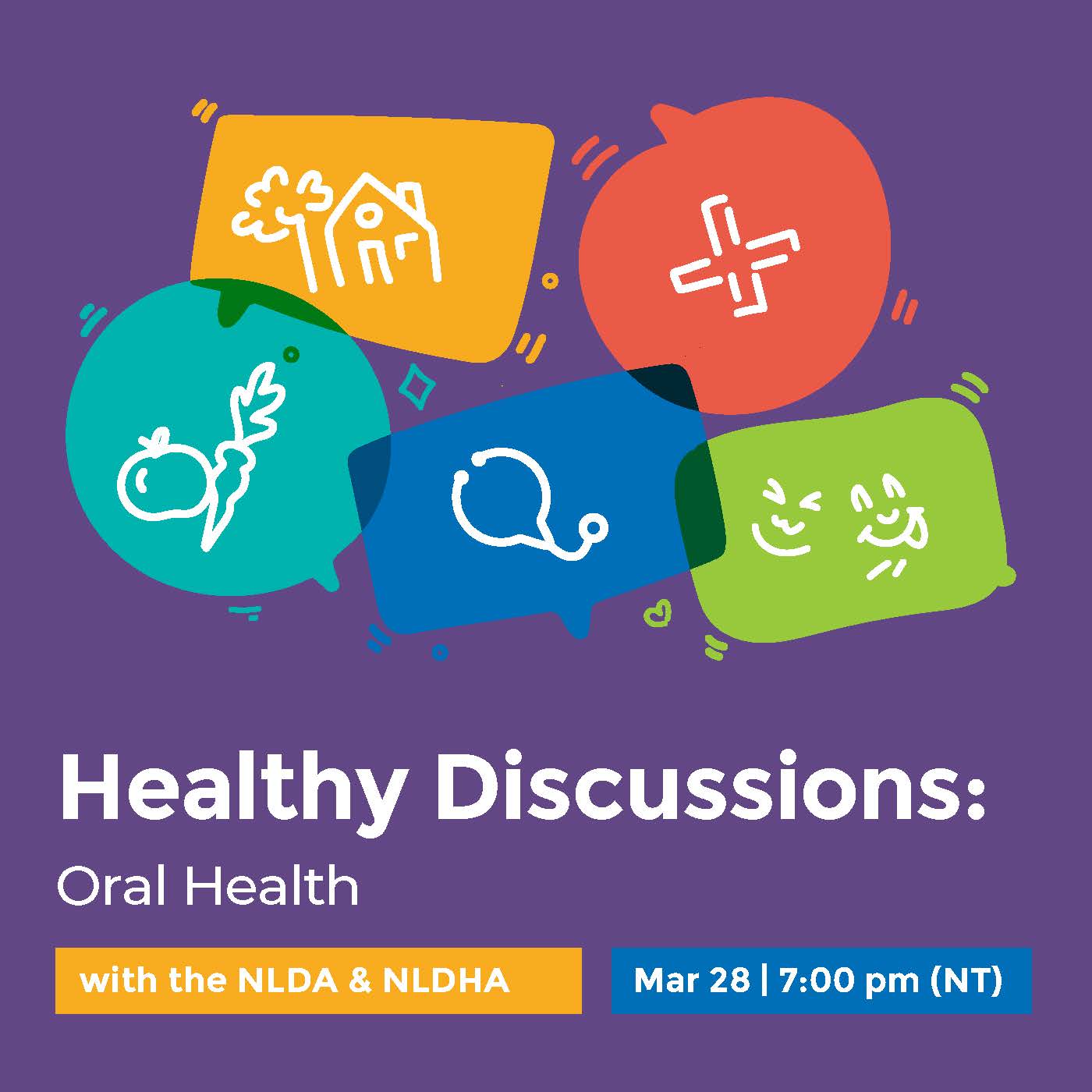 An image of 5 multicoloured speech balloons. Healthy Discussions: Oral Health with the NLDA & NLDHA. Mar 28, 7:00 pm (NT)